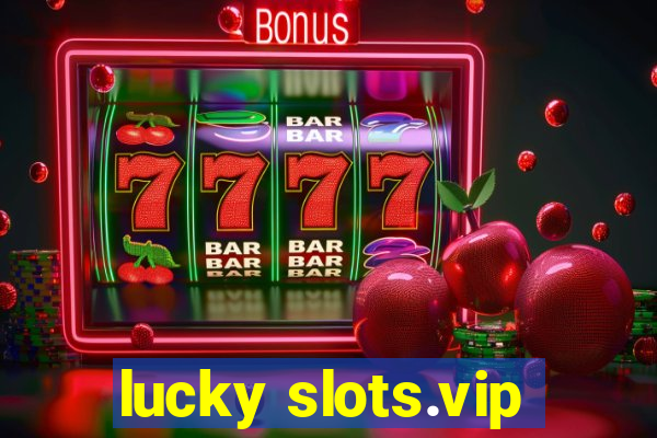 lucky slots.vip